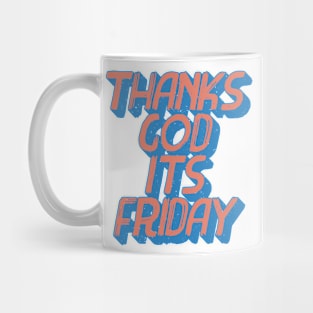 T.G.I.F Thank's God It's Friday typography Mug